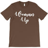 woman up T-Shirt