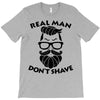 real man dont shave T-Shirt