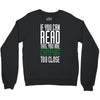 if you can read this, you are camping too close Crewneck Sweatshirt