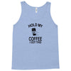 Hold my coffee Tank Top