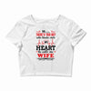 There's This Boy Who Stole My Heart He Calls Me Wife Crop Top