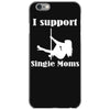 i support single moms stripper pole dancer funny saying iPhone 6/6s Case