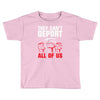 they can't deport all of us Toddler T-shirt