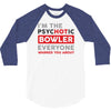 psychotic bowler 3/4 Sleeve Shirt