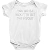you gotta risk it to get the biscuit Baby Onesie