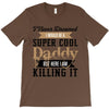 i never dreamed i would be a super cool daddy but here i am killing it T-Shirt
