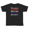this was a trump shirt but hillary deleted it Toddler T-shirt