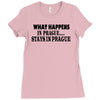 what happens in prague stays in prague Ladies Fitted T-Shirt
