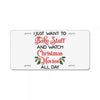 i just want to bake stuff and watch christmas movies all day License Plate