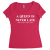 a queen is never late Women's Triblend Scoop T-shirt
