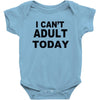 i can't adult today Baby Onesie