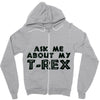 ask me about my t rex Zipper Hoodie