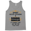 Smart Good Looking School Counselor Doesnt Get Better Than This Tank Top