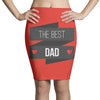 THE BEST DAD Pencil Skirts