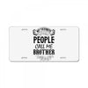 My Favorite People Call Me Brother License Plate