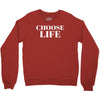 Choose Life Crewneck Sweatshirt