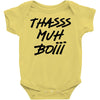 Thasss Muh Boiii Baby Onesie