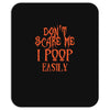 don't scare me i poop easily Mousepad