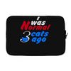 i was normal three cats ago Laptop sleeve