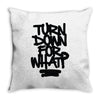 turn down for what Throw Pillow