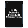 In My Defense I Was Left Unsupervised iPad Mini