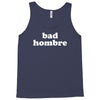 bad hombre Tank Top