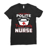 I Was One A Polite Well Mannered Young Lady And Then I Became A Nurse Ladies Fitted T-Shirt