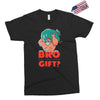 do you even gift Exclusive T-shirt