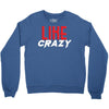 LIKE CRAZY Crewneck Sweatshirt