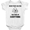 Never Trust An Atom Baby Bodysuit