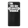 this guy loves vodka iPhone 7 Case