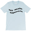 my main queeze T-Shirt