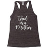 tired as a mother Racerback Tank