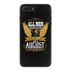 All Men Are Created Equal But Only The Best Are Born In August iPhone 7 Plus Case