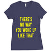 there's no way you woke up like Ladies Fitted T-Shirt