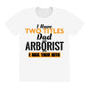 I Have Two Titles Dad And Arborist And I Rock Them Both All Over Women's T-shirt