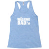the walking dad Racerback Tank