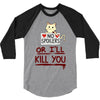 no spoilers... or i'll kill you 3/4 Sleeve Shirt
