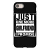 Just One More Girlfriend I Promise iPhone 8