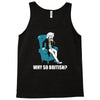 why so british Tank Top
