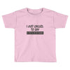 called you to say i texted Toddler T-shirt