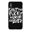 shut the fuck up and drink your beer iPhoneX