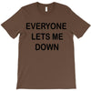 everyone lets me down T-Shirt
