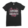 The Only Thing Tougher Than An Arborist Is An Arborist's Wife Ladies Fitted T-Shirt