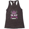 All Women Created Equal But The Best Born In August Racerback Tank