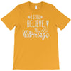 i still believe in marriage T-Shirt