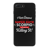 i never dreamed i'd grow up to be a super cute scorpio but here i am k iPhone 7 Plus Case