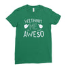 without me, it's just aweso Ladies Fitted T-Shirt