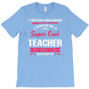 i never dreamed i would be a super cool teacher. but here i am killing T-Shirt