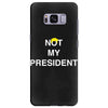 Not My President Samsung Galaxy S8 Plus